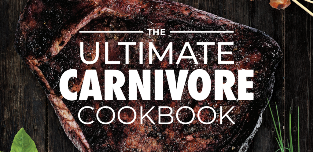 The Ultimate Carnivore Cookbook