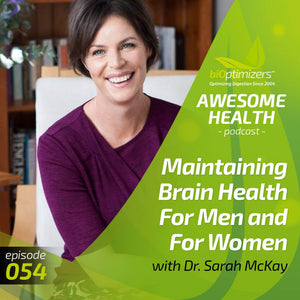 054: Maintaining Brain Health For Men and For Women, with Dr. Sarah McKay