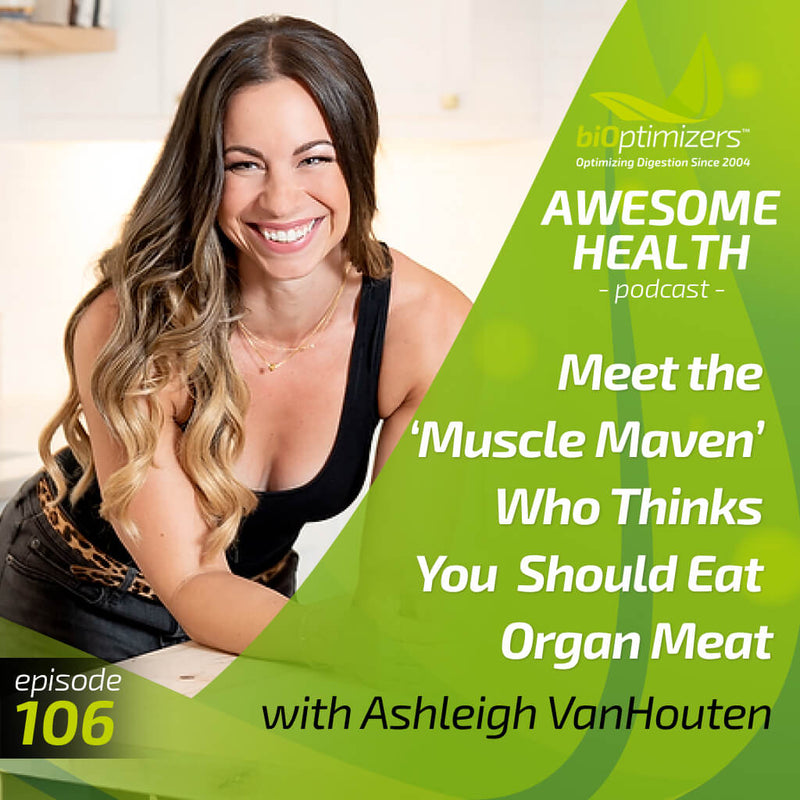 106: Meet the ‘Muscle Maven’ Who Thinks You  Should Eat Organ Meat - with Ashleigh Van Houten