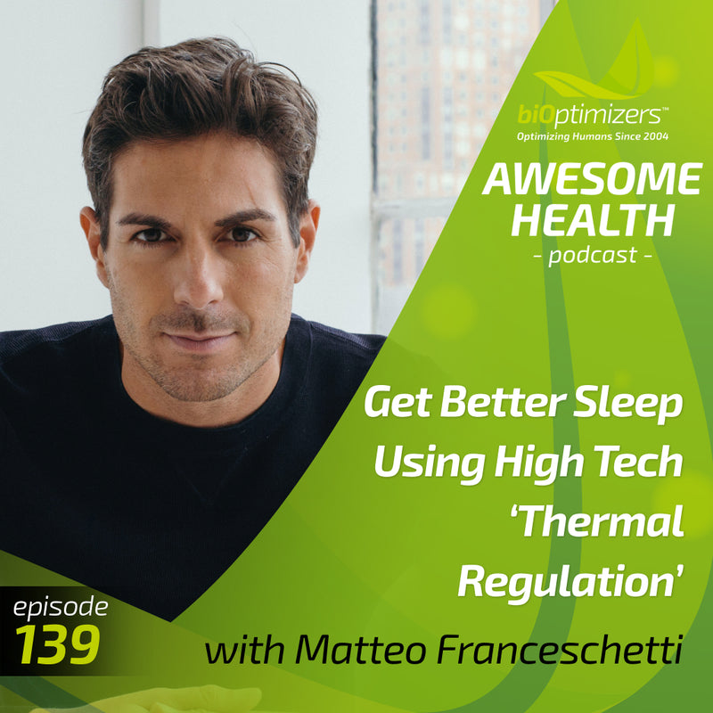 139: Get Better Sleep Using High Tech ‘Thermal Regulation’ - with Matteo Franceschetti