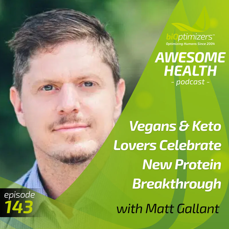 143: Vegans & Keto Lovers Celebrate New Protein Breakthrough - with Matt Gallant