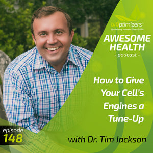 148: How to Give Your Cell’s Engines a Tune-Up - with Dr. Tim Jackson