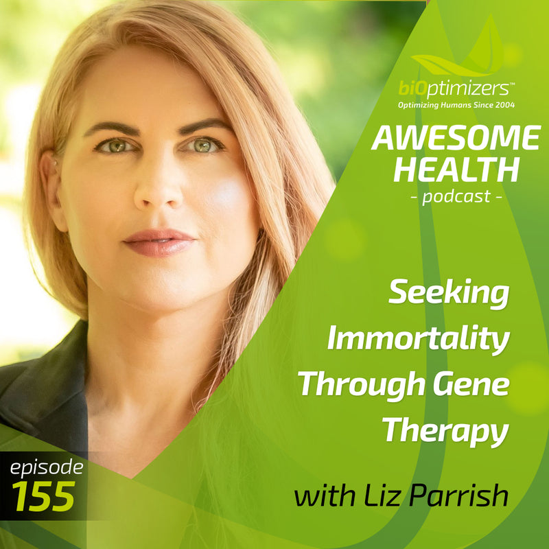 155: Seeking Immortality Through Gene Therapy - with Liz Parrish