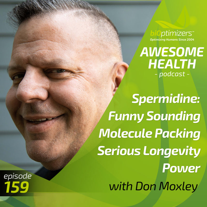 159: Spermidine: The Funny Sounding Molecule Packing Serious Longevity Power - with Don Moxley