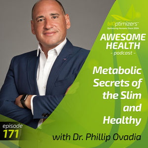 171:  Metabolic Secrets of the Slim and Healthy - with Dr. Philip Ovadia