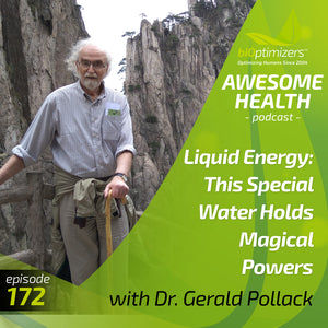 172: Liquid Energy: This Special Water Holds Magical Powers Gerald Pollack