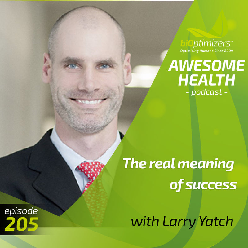 205: The real meaning of success - with  Larry Yatch