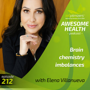 212:  Brain chemistry imbalances - with Elena Villanueva