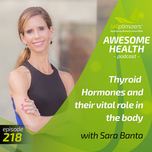 218: Thyroid Hormones and their vital role in the body - with Sara Banta