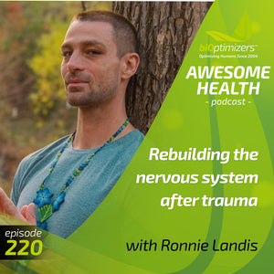 220: Rebuilding the nervous system after trauma - with Ronnie Landis