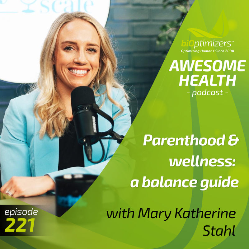 221: Parenthood & wellness: a balance guide - with Mary Katherine Stahl