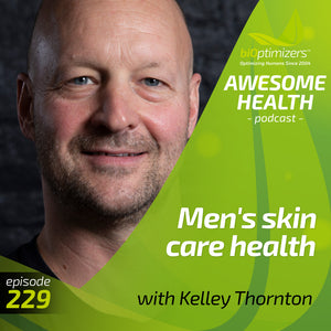 229: Men's skincare health - with Kelley Thornton