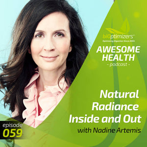 059: Natural Radiance Inside and Out with Nadine Artemis