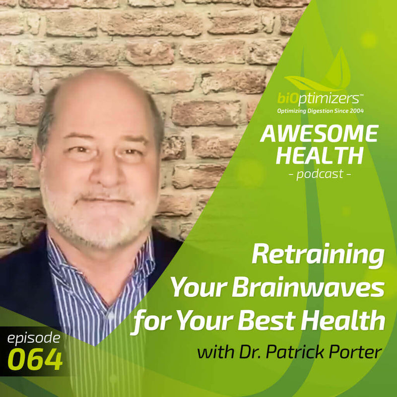 064: Retraining Your Brainwaves for Your Best Health with Patrick Porter