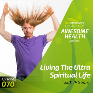 070: Living The Ultra-Spiritual Life with JP Sears