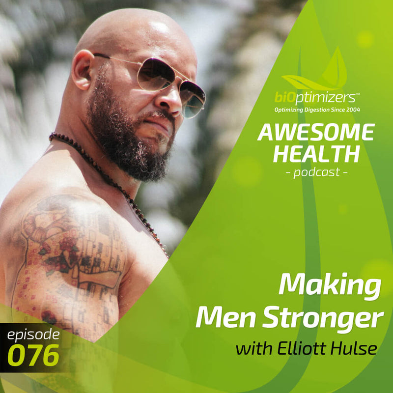 076: Making Men Stronger with Elliott Hulse