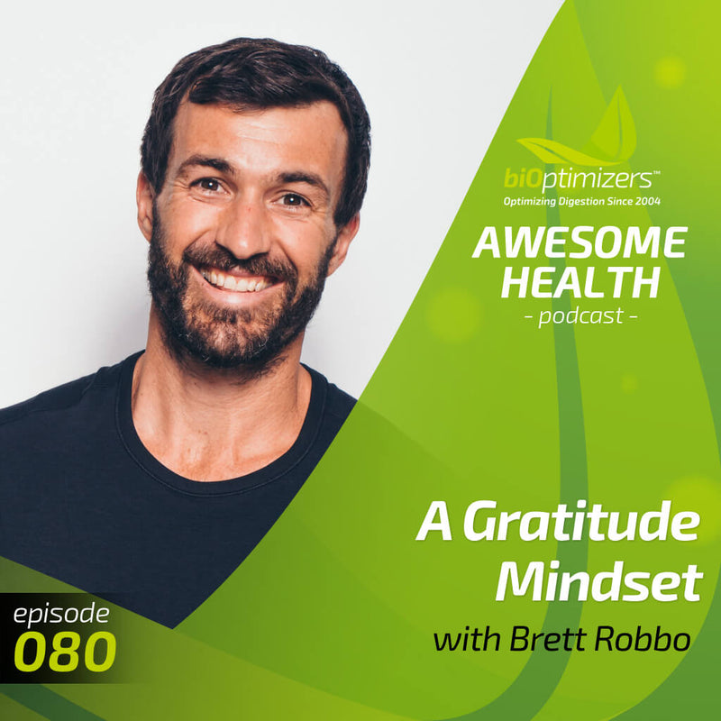 080: A Gratitude Mindset with Brett Robbo