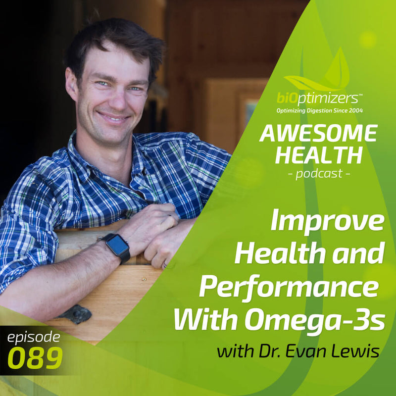 089: Improve Health and Performance With Omega-3s, with Dr. Evan Lewis