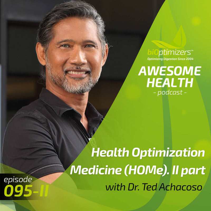 095: Health Optimization Medicine (HOMe) with Dr. Ted Achacoso. II part