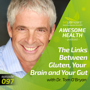 097: The Links Between Gluten, Your Brain and Your Gut with Dr. Tom O'Bryan