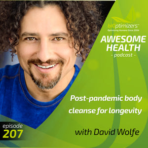 207: Post-pandemic body cleanse for longevity - with David Wolfe