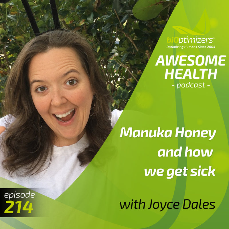 214: Manuka Honey and how we get sick - with Joyce Dales