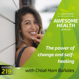 219: The power of change and self-healing - with Chloé Hom Bañales