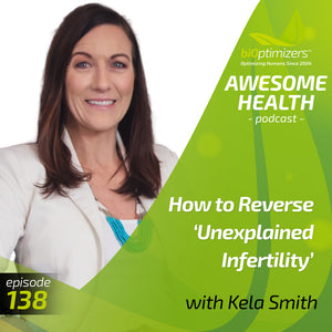 138: She’s Pregnant! Here’s How to Reverse ‘Unexplained Infertility’ - with Kela Smith
