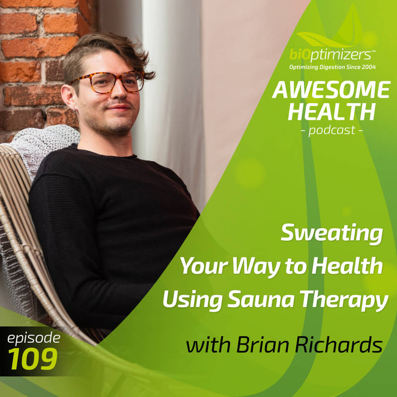 109: Sweating Your Way to Health Using Sauna Therapy - with Brian Richards