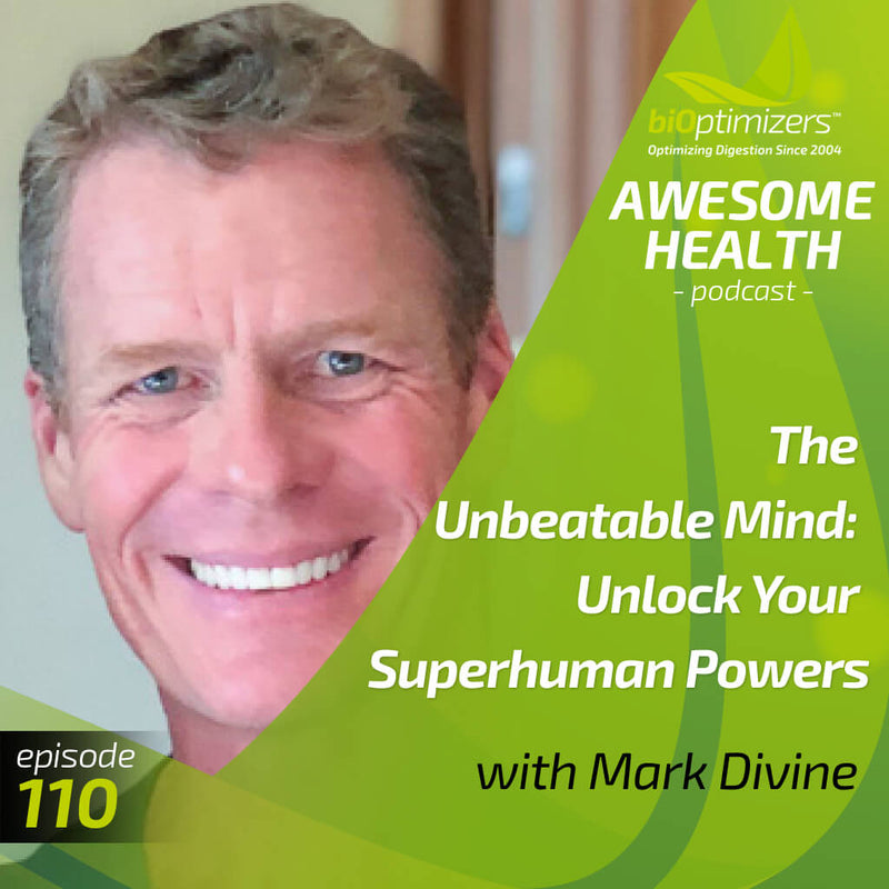 110: The Unbeatable Mind: Unlock Your Superhuman Powers - with Mark Divine