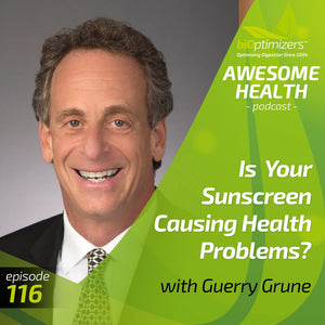 116: Is Your Sunscreen Causing Health Problems? - with Guerry Grune