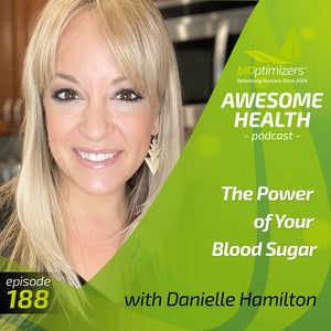188: The Power of Your Blood Sugar - with Danielle Hamilton