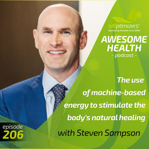 206: The use of machine-based energy to stimulate the body's natural healing - with Steven Sampson