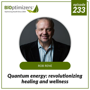 233: Quantum energy: revolutionizing healing and wellness - with Rob Rene