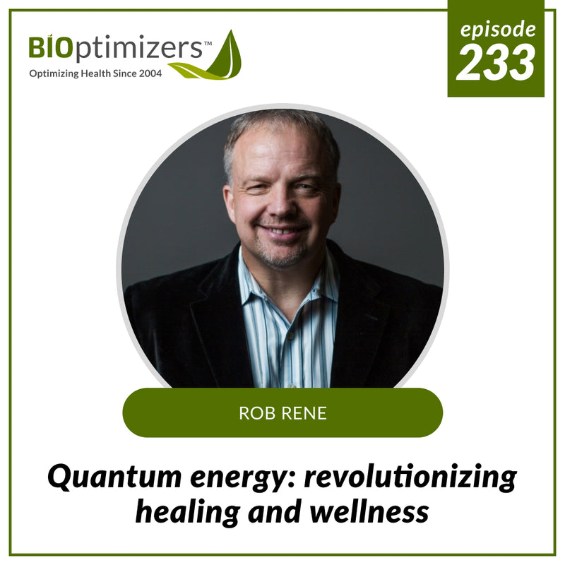 233: Quantum energy: revolutionizing healing and wellness - with Rob Rene