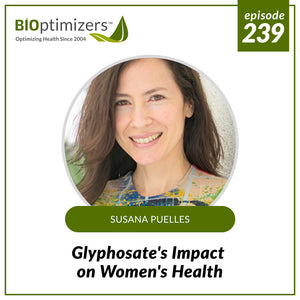 239: Glyphosate's Impact on Women's Health - with Susana Puelles