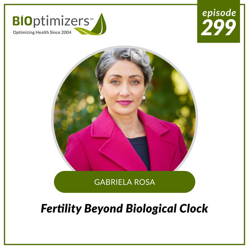 299: Fertility Beyond Biological Clock - with Gabriela Rosa