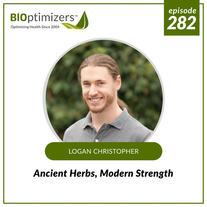 282: Ancient Herbs, Modern Strength - with Logan Christopher