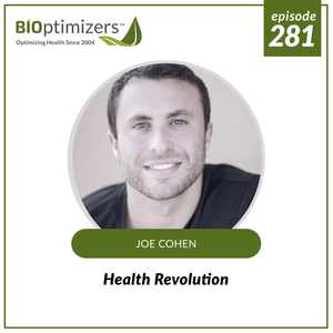 281: Health Revolution - with Joe Cohen